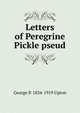Letters of Peregrine Pickle pseud, George P. 1834-1919 Upton 