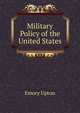Military Policy of the United States, Emory Upton 