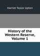 History of the Western Reserve, Volume 1, Harriet Taylor Upton 