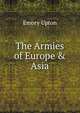 The Armies of Europe & Asia, Emory Upton 