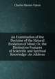 An Examination of the Doctrine of the Natural Evolution of Mind; Or, the Distinctive Features of Scientific and Spiritual Knowledge: An Address, Charles Barnes Upton 