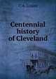 Centennial history of Cleveland, C A. Urann 