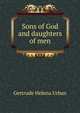 Sons of God and daughters of men, Gertrude Helena Urban 