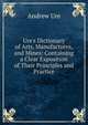 Ure's Dictionary of Arts, Manufactures, and Mines: Containing a Clear Exposition of Their Principles and Practice, Andrew Ure 
