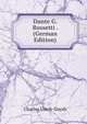 Dante G. Rossetti . (German Edition), Charles Urech-Daysh 