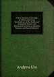 A New System of Geology: In Which the Great Revolutions of the Earth and Animated Nature Are Reconciled at Once to Modern Science and Sacred History, Andrew Ure 