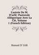 L'astr?e De M. D'urf?: Pastorale All?gorique Avec La Cl?, Volume 1 (French Edition), Honor? D' Urf? 