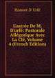 L'astr?e De M. D'urf?: Pastorale All?gorique Avec La Cl?, Volume 4 (French Edition), Honor? D' Urf? 