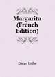 Margarita (French Edition), Diego Uribe 