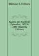 Guerra Del Pacifico: Episodios, 1879 A 1881 (Spanish Edition), Damaso E. Uriburu 