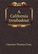 A California troubadour, Clarence Thomas Urmy 