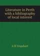 Literature in Perth with a bibliography of local interest, A R Urquhart 