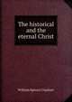 The historical and the eternal Christ, William Spence Urquhart 