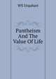 Pantheism And The Value Of Life, WS Urquhart 