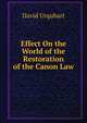 Effect On the World of the Restoration of the Canon Law, Urquhart, David 