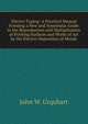 Electro-Typing: A Practical Manual Forming a New and Systematic Guide to the Reproduction and Multiplication of Printing Surfaces and Works of Art by the Electro-Deposition of Metals, John W. Urquhart 