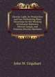 Electric Light, Its Production and Use: Embodying Plain Directions for the Working of Galvanic Batteries, Electric Lamps, and Dynamo-Electric Machines, John W. Urquhart 