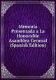 Memoria Presentada a La Honorable Asamblea General (Spanish Edition), 