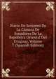 Diario De Sesiones De La Camara De Senadores De La Republica Oriental Del Uruguay, Volume 7 (Spanish Edition), 