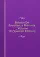 Boletin De Ensenanza Primaria ., Volume 18 (Spanish Edition), 