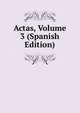 Actas, Volume 3 (Spanish Edition), 