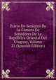 Diario De Sesiones De La Camara De Senadores De La Republica Oriental Del Uruguay, Volume 21 (Spanish Edition), 