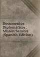 Documentos Diplomaticos: Mision Saraiva (Spanish Edition), 