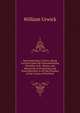 Nonconformity in Herts: Being Lectures Upon the Nonconforming Worthies of St. Albans, and Memorials of Puritanism and Nonconformity in All the Parishes of the County of Hertford, William Urwick 