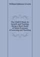 The Child'S Mind, Its Growth and Training, Being a Short Study of Some Processes of Learning and Teaching, William Eddowes Urwick 