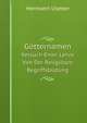 Gotternamen: Versuch Einer Lehre Von Der Religiosen Begriffsbildung (German Edition), Hermann Usener 