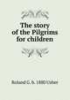 The story of the Pilgrims for children, Roland G. b. 1880 Usher 