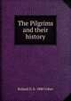 The Pilgrims and their history, Roland G. b. 1880 Usher 
