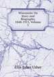 Wisconsin: Its Story and Biography, 1848-1913, Volume 5, Ellis Baker Usher 