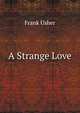 A Strange Love, Frank Usher 