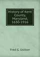 History of Kent County, Maryland, 1630-1916, Fred G. Usilton 