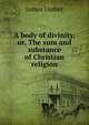 A body of divinity,or, The sum and substance of Christian religion, Ussher, James, 1581-1656 