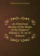 An Historical Review of the Reign of the Emperor Nikolai I, Tr. by W. Roberts, Nikolai Gerasimovich Ustryalov 