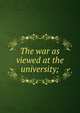 The war as viewed at the university;, 