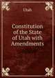Constitution of the State of Utah with Amendments, Utah 
