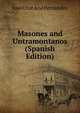 Masones and Untramontanos (Spanish Edition), Juan Utor And Fernandez 