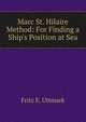 Marc St. Hilaire Method: For Finding a Ship's Position at Sea, Fritz E. Uttmark 