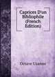 Caprices D'un Bibliophile (French Edition), Octave Uzanne 