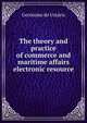 The theory and practice of commerce and maritime affairs electronic resource, Geronimo de Uztariz 