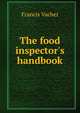 The food inspector's handbook, Francis Vacher 