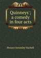 Quinneys'; a comedy in four acts, Horace Annesley Vachell 