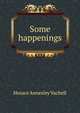 Some happenings, Horace Annesley Vachell 
