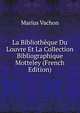 La Bibliotheque Du Louvre Et La Collection Bibliographique Motteley (French Edition), Marius Vachon 