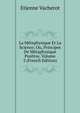 La Metaphysique Et La Science; Ou, Principes De Metaphysique Positive, Volume 2 (French Edition), Etienne Vacherot 