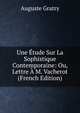 Une Etude Sur La Sophistique Contemporaine: Ou, Lettre A M. Vacherot (French Edition), Auguste Gratry 