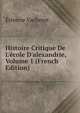 Histoire Critique De L'?cole D'alexandrie, Volume 1 (French Edition), Etienne Vacherot 